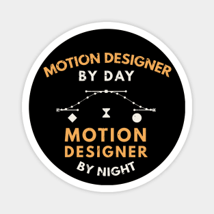 Motion designer by day, motion designer by night / funny motion design quote / funny motion designer gift Magnet